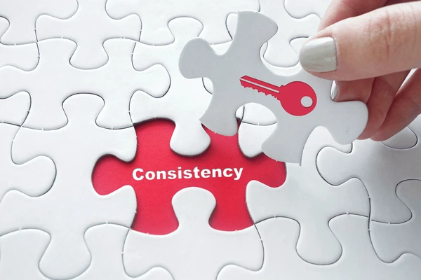Consistency is key